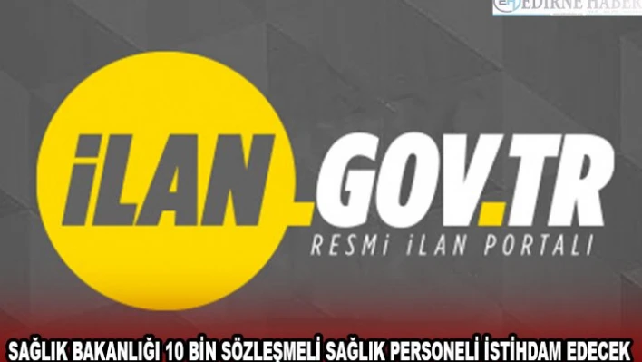 SAĞLIK BAKANLIĞI 10 BİN SÖZLEŞMELİ SAĞLIK PERSONELİ İSTİHDAM EDECEK
