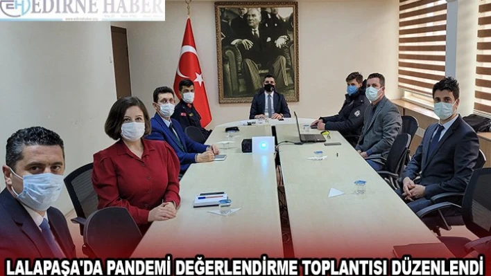 Lalapaşa'da Pandemi Değerlendirme Toplantısı düzenlendi