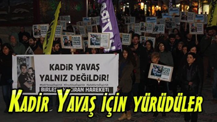 Kadir Yavaş için yürüdüler
