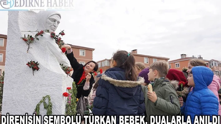 DİRENİŞİN SEMBOLÜ TÜRKAN BEBEK, DUALARLA ANILDI