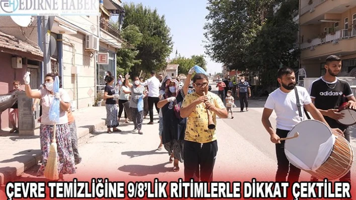 Çevre temizliğine 9/8'lik ritimlerle dikkat çektiler
