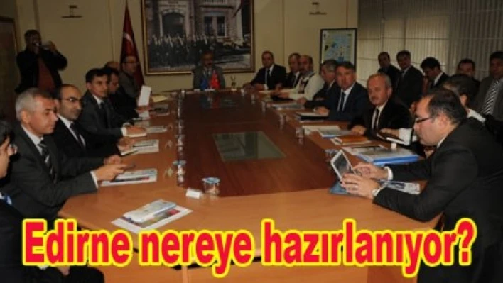 Edirne AB’ye hazırlanıyor