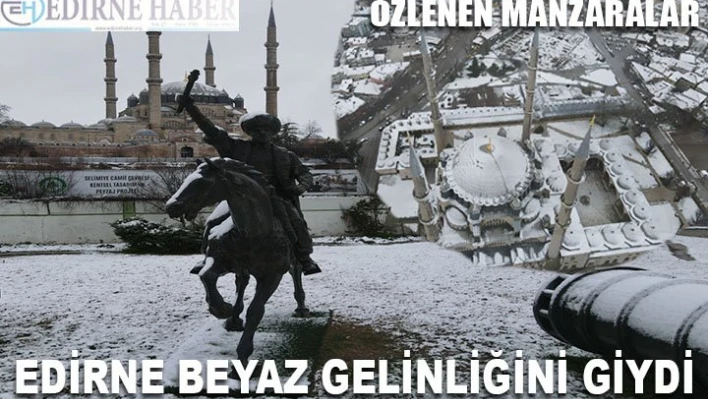 EDİRNE BEYAZ GELİNLİĞİNİ GİYDİ