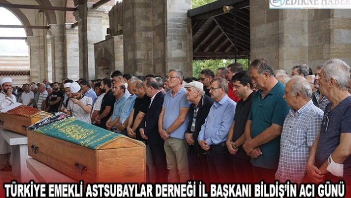 Türkiye Emekli Astsubaylar Derneği İl Başkanı Bildiş'in acı günü