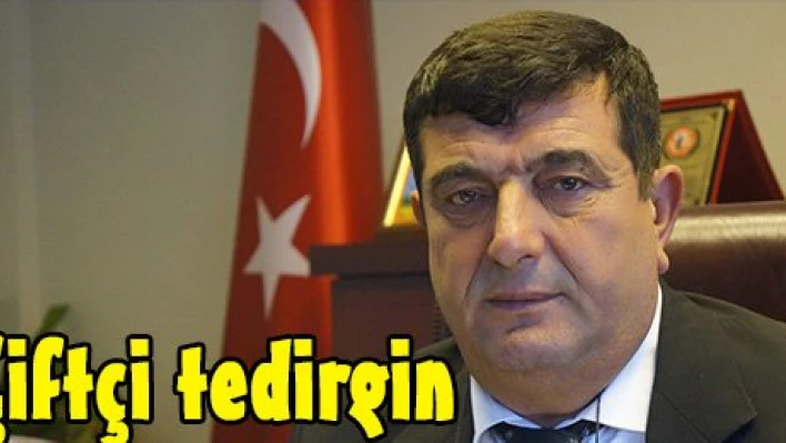 Çiftçi tedirgin