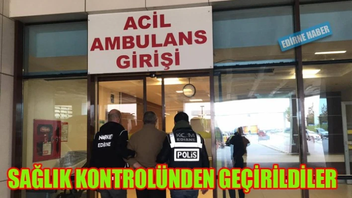 18 şüpheli  sağlık kontrolünden geçirildi