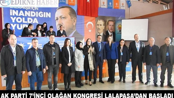 AK Parti 7'inci Olağan Kongresi Lalapaşa'dan başladı