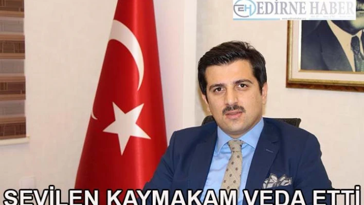 SEVİLEN KAYMAKAM VEDA ETTİ