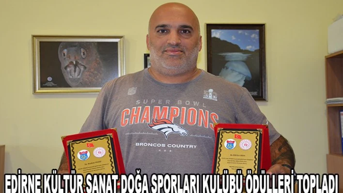 Edirne Kültür Sanat Doğa Sporları Kulübü ödülleri topladı