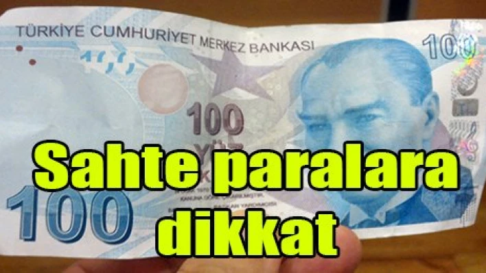 Sahte paralara dikkat