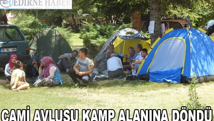 Cami avlusu kamp alanına döndü