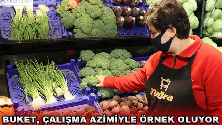 Buket çalışma azmiyle örnek oluyor