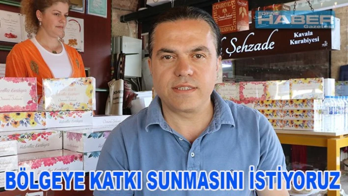 'Bölgeye katkı sunmasını istiyoruz'