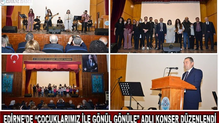 Edirne'de 'Çocuklarımız ile Gönül Gönüle' adlı konser düzenlendi