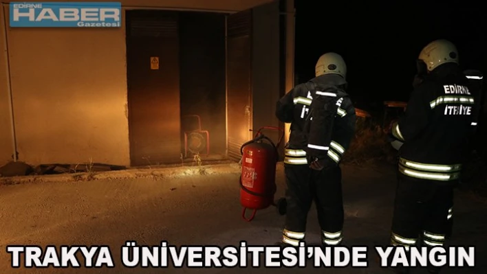 Trakya Üniversitesi'nde yangın