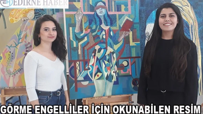 Görme engelliler için okunabilen resim yaptılar