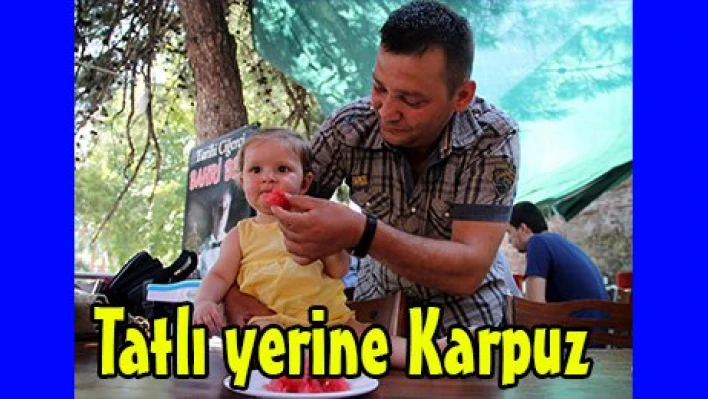Tatlı yerine Karpuz