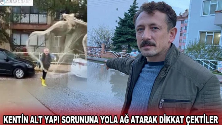 Kentin alt yapı sorununa yola ağ atarak dikkat çektiler
