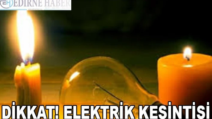 DİKKAT! ELEKTRİK KESİNTİSİ