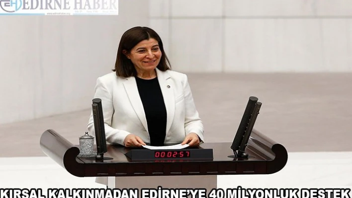 Kırsal kalkınmadan Edirne'ye 40 milyonluk destek