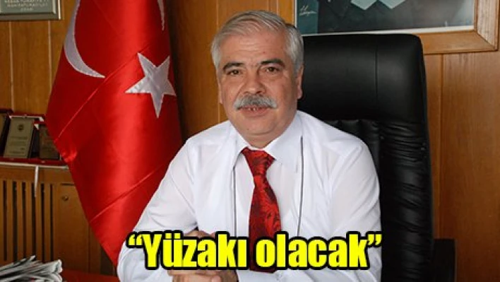 'Yüzakı olacak'