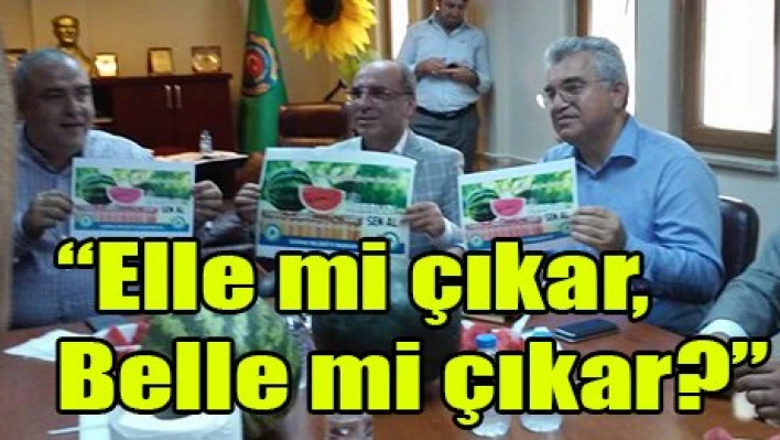 'Elle mi çıkar, Belle mi çıkar?'