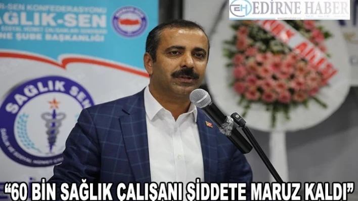 'Son 5 yılda 60 bin sağlık çalışanı şiddete maruz kaldı'