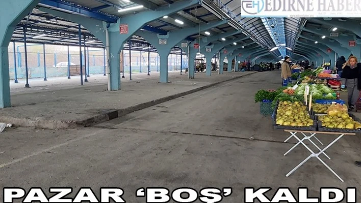 PAZAR â€˜BOŞ' KALDI