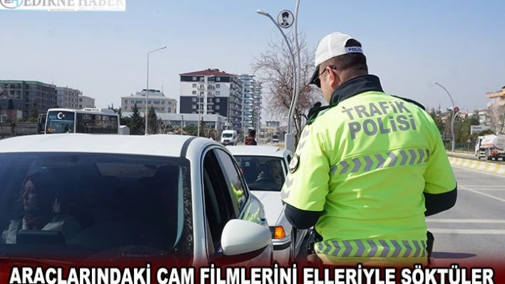 ARAÇLARINDAKİ CAM FİLMLERİNİ ELLERİYLE SÖKTÜLER