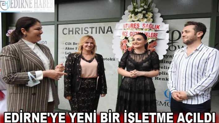 Edirne'ye yeni bir işletme açıldı