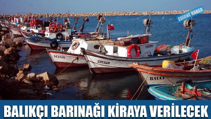 Enez Balıkçı barınağı kiralanıyor