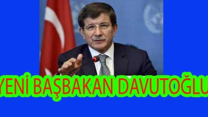 Yeni Başbakan Ahmet Davutoğlu