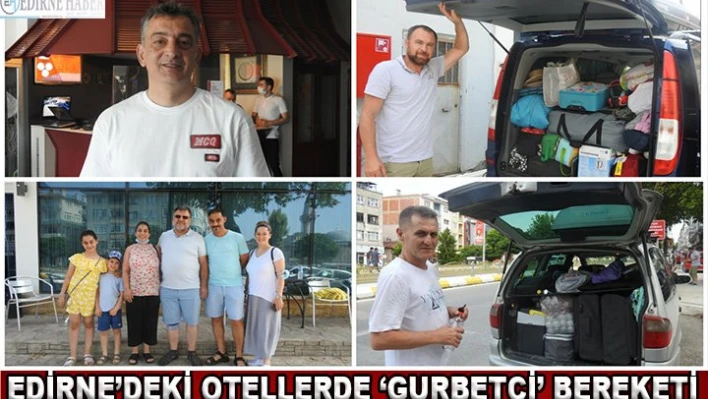 Edirne'deki otellerde â€˜gurbetçi' bereketi