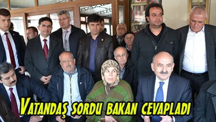 Vatandaş sordu bakan cevapladı