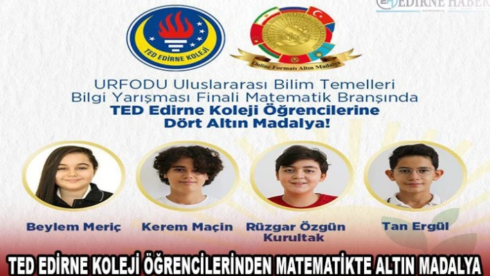 TED Edirne Koleji öğrencilerinden Matematikte altın madalya