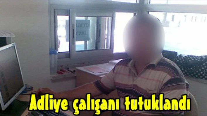 Adliye çalışanı tutuklandı