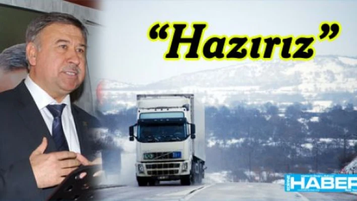  'Karla mücadeleye hazırız'