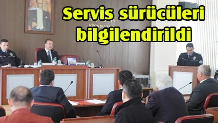 Servis sürücüleri bilgilendirildi
