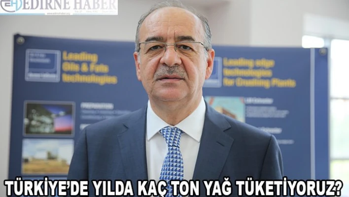 Yılda kaç ton yağ tüketiyoruz?