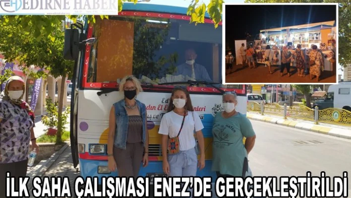 İLK SAHA ÇALIŞMASI ENEZ'DE GERÇEKLEŞTİRİLDİ