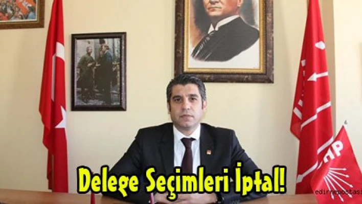 Delege Seçimleri İptal!