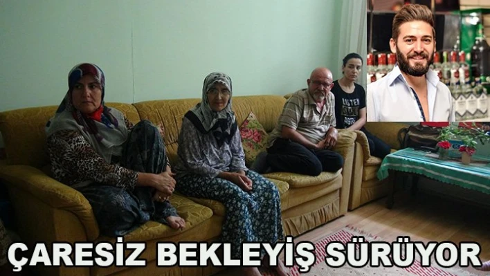 Gürses ailesinin bekleyişi sürüyor