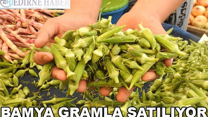 Bamya, gramla satılıyor