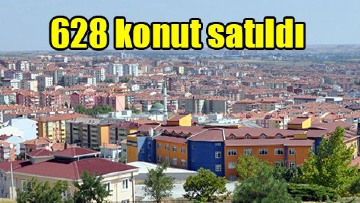 628 konut satıldı