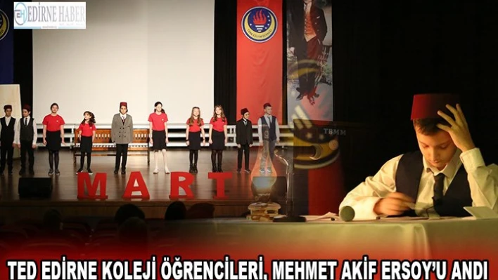 TED Edirne Koleji öğrencileri, Mehmet Akif Ersoy'u andı