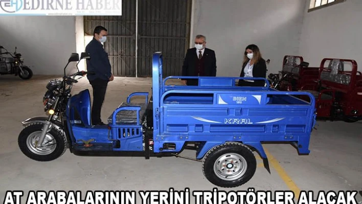 Edirne'de at arabalarının yerini triportörler alacak