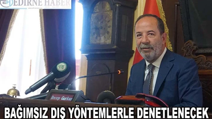 Bağımsız dış yöntemlerle denetlenecek