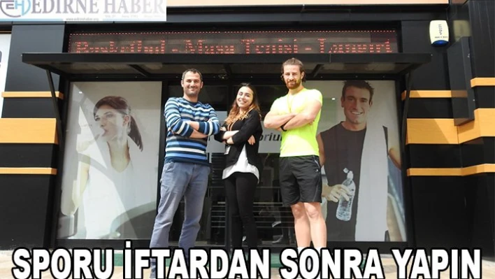 SPORU İFTARDAN SONRA YAPIN