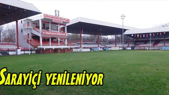 Sarayiçi yenileniyor