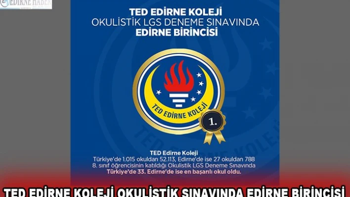 TED EDİRNE KOLEJİ OKULİSTİK SINAVINDA EDİRNE BİRİNCİSİ